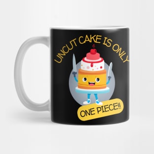 Uncut Cake Is Only One Piece Mug